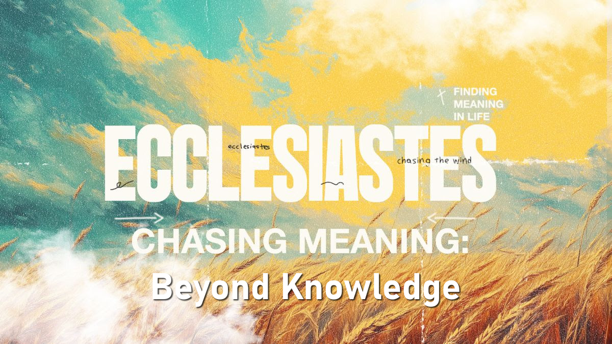 Ecclesiastes #2: Beyond Knowledge