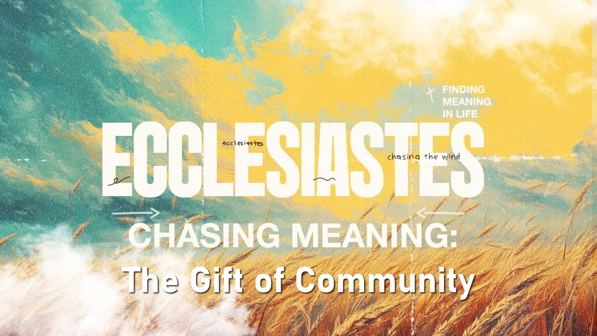 Ecclesiastes #6: The Gift of Community